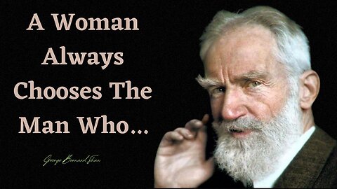 Bernard Shaw-Sincere and Intimate Quotes about Women and Life ||