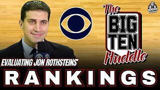 Evaluating Jon Rothstein's Big Ten Preseason Power Rankings