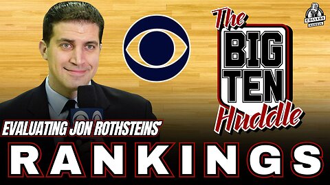 Evaluating Jon Rothstein's Big Ten Preseason Power Rankings