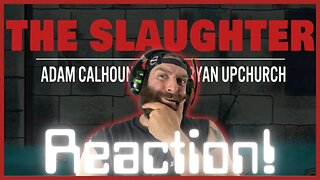 There Animated now?! "The Slaughter" Adam Calhoun & Upchurch! REACTION!