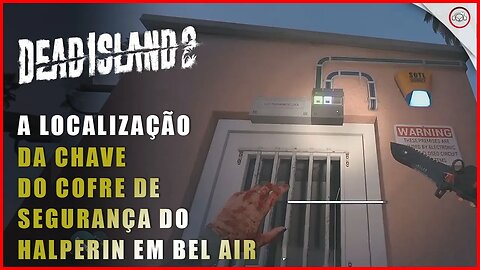 Dead Island 2, A localização da chave do cofre de segurança do Halperin em Bel Air | Super-Dica