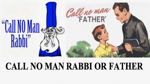 CALL NO MAN RABBI OR FATHER