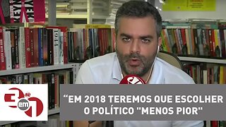 Andreazza: Em 2018 teremos que escolher o político "menos pior"