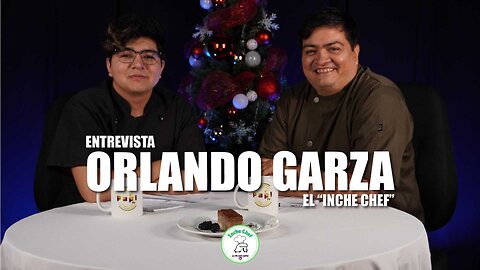 Inche Chef Capitulo 18. Entrevista con el Chef Orlando Garza