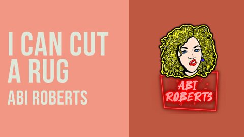 I Can Cut A Rug - Abi Roberts