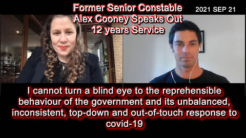 2021 SEP 21 Former Senior Constable Alex Cooney Speaks Out regarding COVID, Government and Police