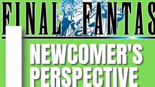 Final Fantasy - A Newcomer's Perspective