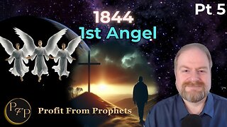 05 The Three Angels’ Message: Judgment & Atonement & 1844-1st Angel