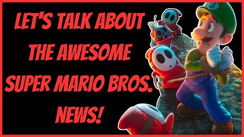 LET'S TALK ABOUT THE AWESOME SUPER MARIO BROS NEWS!