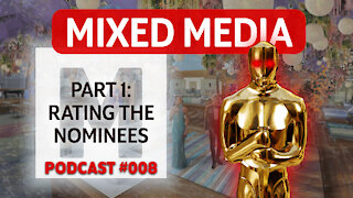 OSCARS 2021: The Death of Cinema (Part 1: RATING the Nominees) | MIXED MEDIA PODCAST 008