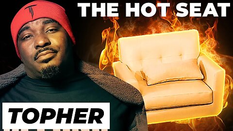 THE HOT SEAT with Topher!