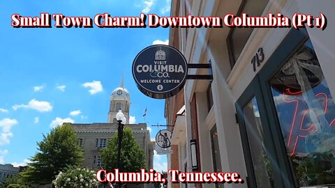 Small Town Charm! Downtown Columbia (Pt 1) Columbia Tennessee.