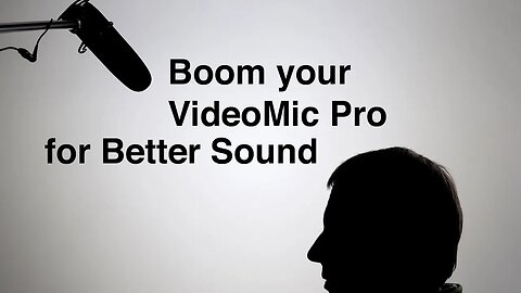 Better Sound: How to Boom Your Camera Shotgun Mic