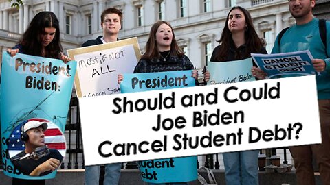 Should and Could Joe Biden Cancel Student Debt?