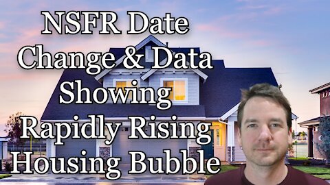 NSFR Date Change & Data Showing Rapidly Rising Housing Bubble