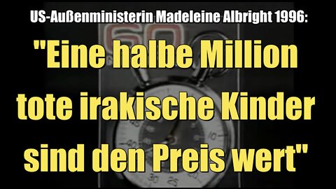 US-Außenministerin: "Eine halbe Million tote irakische Kinder sind den Preis wert" (CBS News I 1996)