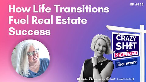 How Life Transitions Fuel Real Estate Success