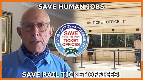 Save Rail Ticket Offices - Save Fellow Human Jobs!