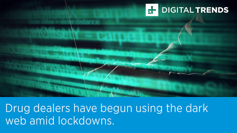 Drug dealers have begun using the dark web amid lockdowns.