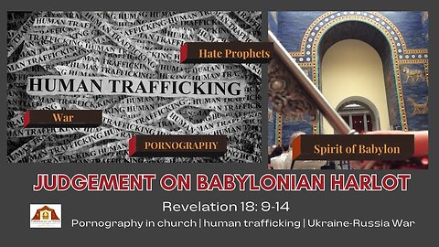 Judgement on Babylonian Harlot - pornography, human trafficking, war...