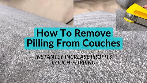 How To Remove Piling On Couch Cushions (DRASTICALLY Increase Your Profits as a Couch Flipper)