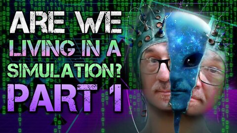 Are We Living In A Simulation??? PART 1 | Discussing The Simulation Theory