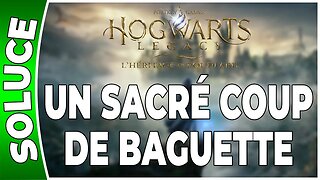 Hogwarts Legacy : l'Héritage de Poudlard - UN SACRÉ COUP DE BAGUETTE - Quête 32 - [FR PS5]