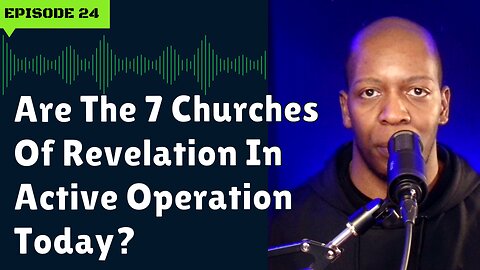 Are The Seven Churches Of Revelation In Active Operation Today?