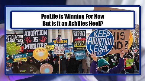 ProLife is Winning For Now - But is it an Achilles Heel?