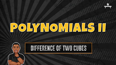 Polynomials | Factoring the Difference of Two Cubes