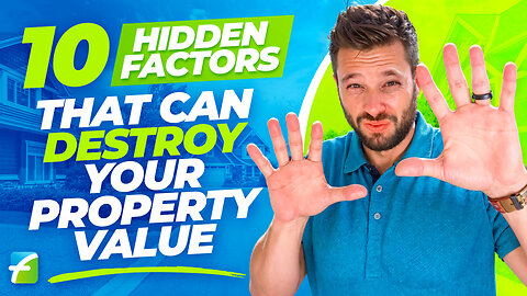 10 Hidden Factors That Can Destroy Your Property Value