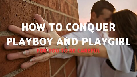 how to conquer playboy and playgirl