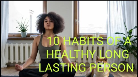 10 Habits of a healthy long lasting person