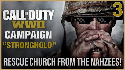 Call of Duty WW2 | Campaign Pt.3: "Stronghold"! The Nahzees STOLE CHURCH! We Must RESCUE CHURCH!