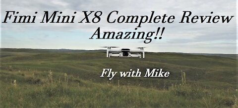 Fimi Mini X8 Complete Review, Amazing, Fly with Mike