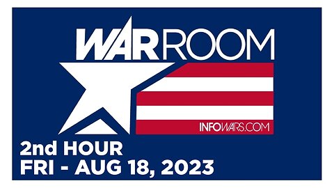 WAR ROOM [2 of 3] Friday 8/18/23 • News, Calls, Reports & Analysis • Infowars