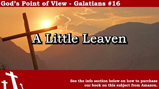 Galatians #16 - A Little Leaven | God's Point of View