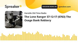 The Lone Ranger 37-12-17 (0763) The Osage Bank Robbery (part 1 of 2)