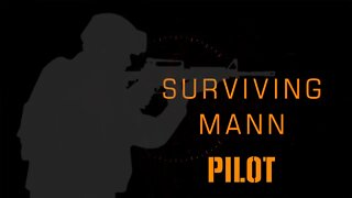 SURVIVING MANN | Episode 1 | Pilot