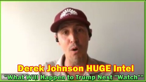 DEREK JOHNSON HUGE Intel Situation Updated : "What Will Happen to Trump Next "Watch""