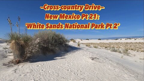 New Mexico Road Trip Pt 21 - White Sands National Park Pt 2