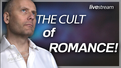 THE CULT OF ROMANTIC LOVE!