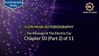 Elon Musk Autobiography - Chapter 10 (Part 2) of 11 "The Revenge of The Electric Car" || Reader is L