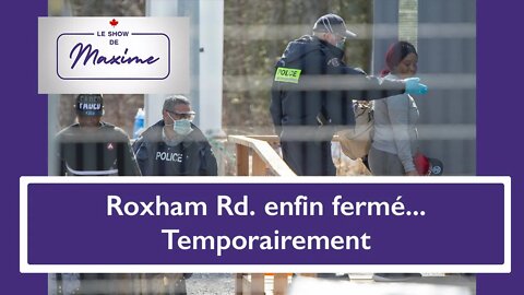 Le Show de Maxime Ep. 9 - Le chemin Roxham enfin fermé! Enfin... Temporairement...