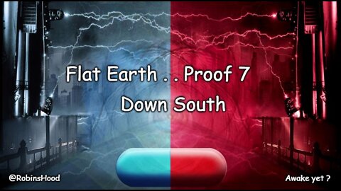 Flat Earth Proof #7 - Down South ~ Zetetic Flat Earth