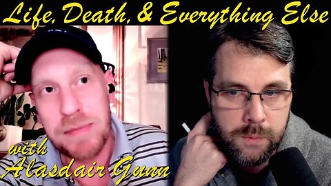 Life, Death, & Everything Else | with Alasdair Gunn