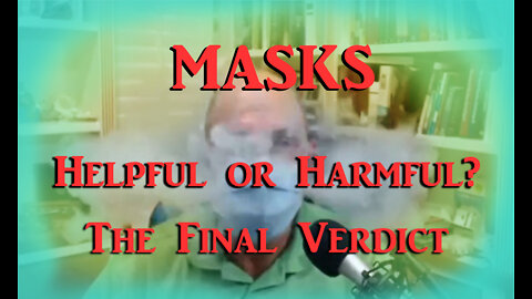 MASKS: HELPFUL OR HARMFUL - THE FINAL VERDICT (documentary)