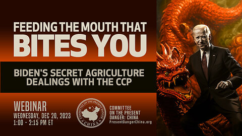 Webinar | Feeding the Mouth that Bites You: Biden’s Secret Agriculture Dealings with the CCP