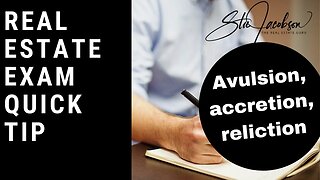 Real estate exam quick tip -- Understand avulsion, accretion, and reliction