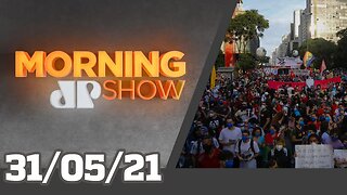 MANIFESTAÇÕES CONTRA BOLSONARO - MORNING SHOW - 31/05/21